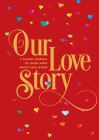 Our Love Story: A Guided Journal To Learn More About Each Other (Creative Keepsakes) By Editors of Chartwell Books Cover Image