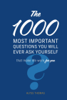 The 1,000 Most Important Questions You Will Ever Ask Yourself: That make life work for you Cover Image
