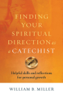 Finding Your Spiritual Direction as a Catechist: Helpful Skills and Reflections for Personal Growth By William B. Miller Cover Image
