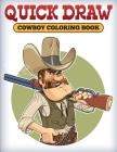 Quick Draw: Cowboy Coloring Book By Speedy Publishing LLC Cover Image