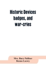 Historic devices, badges, and war-cries By Bury Palliser, Benno Loewy Cover Image