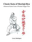 Classic Kata of Shorinji Ryu: Okinawan Karate Forms of Richard 'Biggie' Kim By Leroy Rodrigues Cover Image