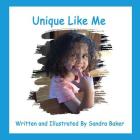 Unique Like Me By Sandra Baker, Sandra Baker (Illustrator) Cover Image