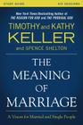 The Meaning of Marriage Study Guide: A Vision for Married and Single People By Timothy Keller, Kathy Keller Cover Image
