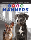 Bkln Manners: Positive Training Solutions for Your Unruly Urban Dog By Kate Naito Cover Image