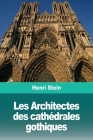 Les Architectes des cathédrales gothiques Cover Image