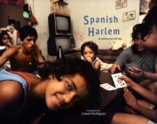 Spanish Harlem: El Barrio in the '80s By Joseph Rodriguez, Ed Morales (Contributions by), Fred Ritchin (Afterword by) Cover Image