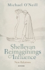 Shelleyan Reimaginings and Influence: New Relations By Michael O'Neill Cover Image