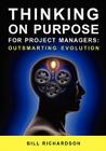 Thinking on Purpose for Project Managers: Outsmarting Evolution Cover Image