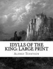 Idylls of the King: Large Print By Gustave Dore (Illustrator), Alfred Tennyson Cover Image