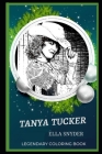 Tanya Tucker Legendary Coloring Book: Relax and Unwind Your Emotions with our Inspirational and Affirmative Designs By Ella Snyder Cover Image