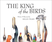The King of Birds By Helen Ward Cover Image