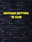 Matched Betting 1 K Club: Matched Betting / Casino Tracker - Record Each Bet - Record Monthly/Annual Profits for Casino & Matched Betting - Week By Mothers Side Income Cover Image
