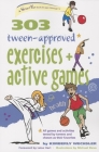 303 Tween-Approved Exercises and Active Games (SmartFun Books) By Kimberly Wechsler, Leisa Hart (Foreword by), Michael Sleva (Illustrator) Cover Image