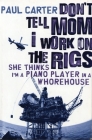 Don't Tell Mom I Work on the Rigs: She Thinks I'm a Piano Player in a Whorehouse Cover Image