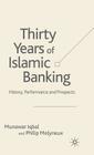 Thirty Years of Islamic Banking: History, Performance and Prospects (Palgrave MacMillan Studies in Banking and Financial Institut) Cover Image