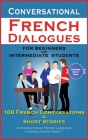 Conversational French Dialogues For Beginners and Intermediate Students Cover Image