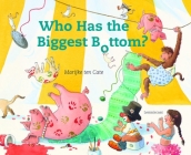 Who Has the Biggest Bottom By Marijke Ten Cate Cover Image