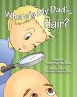 Where's My Dad's Hair? By Valerie Bouthyette (Illustrator), Timothy Nelson Cover Image
