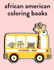 African American Coloring Books: The Coloring Pages for Easy and Funny Learning for Toddlers and Preschool Kids Cover Image