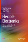 Flexible Electronics: Theory and Method of Structural Design By Yongan Huang, Yewang Su, Shan Jiang Cover Image