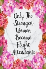 Only The Strongest Women Become Flight Attendants: Cute Address Book with Alphabetical Organizer, Names, Addresses, Birthday, Phone, Work, Email and N By Inigo Creations Cover Image