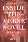 Inside the Verse Novel: Writers on Writing Cover Image