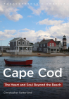 Cape Cod: The Heart and Soul Beyond the Beach By Christopher Setterlund Cover Image