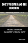 God's Vineyard and the Laborers: A Resource for Guiding the Development of Lay Ecclesia Ministry Cover Image