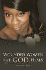 Wounded Women but GOD Heals Cover Image