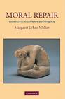 Moral Repair: Reconstructing Moral Relations After Wrongdoing By Margaret Urban Walker Cover Image