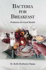 Bacteria for Breakfast By Kelly Dowhower Karpa, Kelly Dowhower Karpa Cover Image