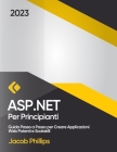 ASP.NET per Principianti: Guida Passo a Passo per Creare Applicazioni Web Potenti e Scalabili By Jacob Phillips Cover Image