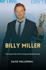 Billy Miller: The career part of the Young and Restless Actor By David Wellspring Cover Image
