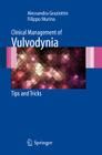 Clinical Management of Vulvodynia: Tips and Tricks By Alessandra Graziottin, Filippo Murina Cover Image