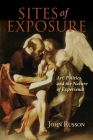 Sites of Exposure: Art, Politics, and the Nature of Experience (Studies in Continental Thought) By John Russon Cover Image