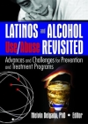 Latinos and Alcohol Use/Abuse Revisited: Advances and Challenges for Prevention and Treatment Programs Cover Image