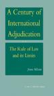 A Century of International Adjudication: The Rule of Law and Its Limits Cover Image
