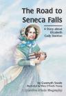 The Road to Seneca Falls: A Story about Elizabeth Cady Stanton (Creative Minds Biography) Cover Image