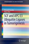 Scf and Apc E3 Ubiquitin Ligases in Tumorigenesis (Springerbriefs in Cancer Research) By Hiroyuki Inuzuka, Wenyi Wei Cover Image