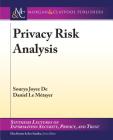 Privacy Risk Analysis (Synthesis Lectures on Information Security) By Sourya Joyee De, Daniel Le Métayer Cover Image