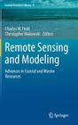 Remote Sensing and Modeling: Advances in Coastal and Marine Resources (Coastal Research Library #9) By Charles W. Finkl (Editor), Christopher Makowski (Editor) Cover Image