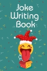 Joke Writing Book: Great Joke Notebook / Comedy Notebook For Stand-Up Comedians. Indulge Into Stand-Up Comedy And Get The Best Books For Cover Image