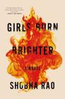 Girls Burn Brighter: A Novel By Shobha Rao Cover Image