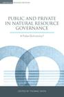 Public and Private in Natural Resource Governance: A False Dichotomy? (Earthscan Research Editions) Cover Image