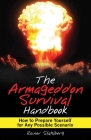 The Armageddon Survival Handbook: How to Prepare Yourself for Any Possible Scenario By Rainer Stahlberg Cover Image