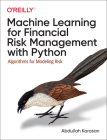 Machine Learning for Financial Risk Management with Python: Algorithms for Modeling Risk By Abdullah Karasan Cover Image