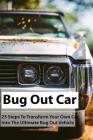 Bug Out Car: 25 Steps To Transform Your Own Car Into The Ultimate Bug Out Vehicle: (Survival Book, Survival Hacks, How to Survive) Cover Image