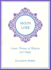 Moon Lore: Lunar Themes of Wisdom and Magic Cover Image