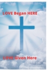 Love Began Here: Love Given Here By Admiral Irick Cover Image
